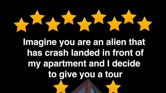 Imagine you are an alien that has crash landed in front of my apartment and I decide to give you a tour.