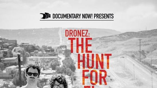 DRONEZ: The Hunt for El Chingon