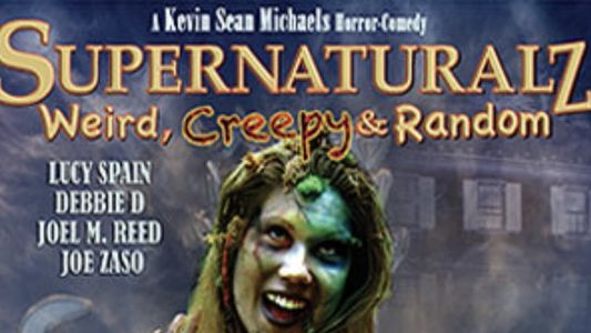 Supernaturalz: Weird, Creepy & Random