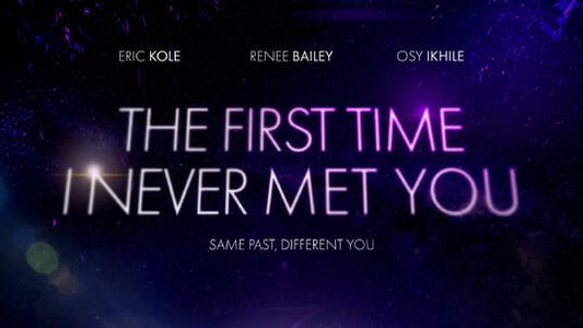 The First Time I Never Met You