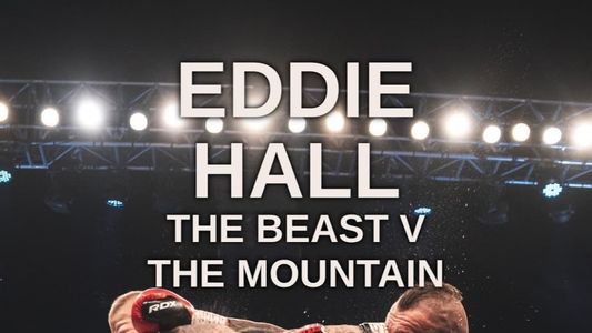 Eddie Hall: The Beast v The Mountain