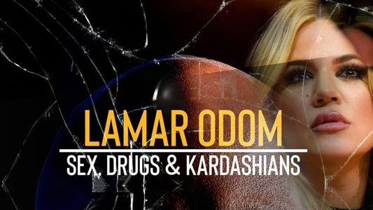 Lamar Odom: Sex, Drugs & Kardashians