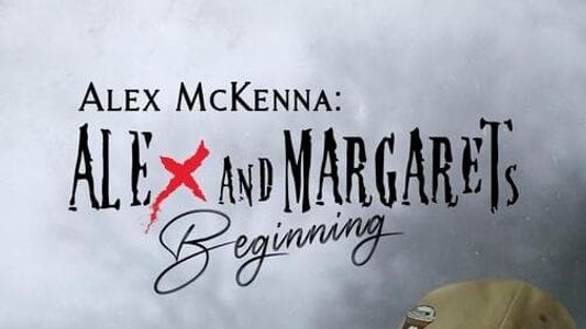 Alex McKenna: Alex & Margaret's Beginning
