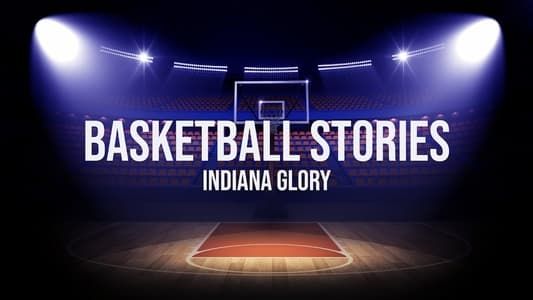 Basketball Stories: Indiana Glory