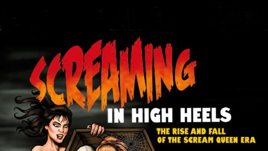Screaming in High Heels: The Rise & Fall of the Scream Queen Era