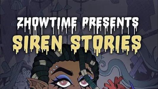 Zhowtime Presents: Siren Stories