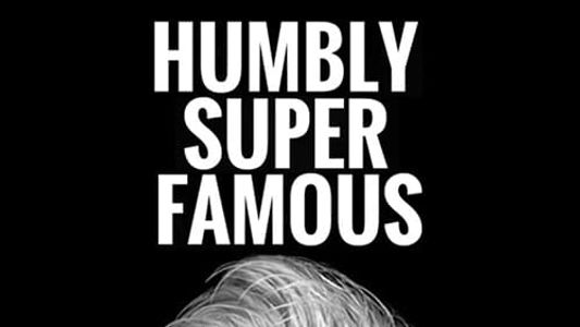 Humbly Super Famous