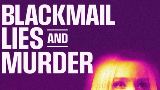 Blackmail, Lies and Murder