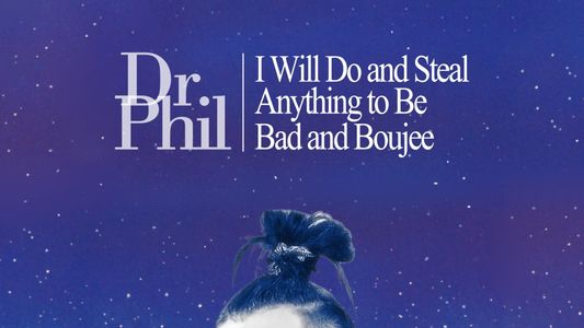 Dr. Phil S18E52: I Will Do and Steal Anything to Be Bad and Boujee