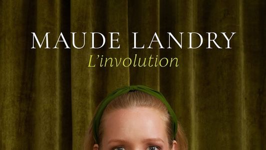 Maude Landry: L'involution