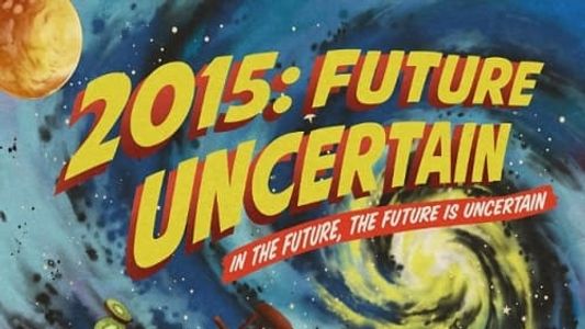 2015: Future Uncertain