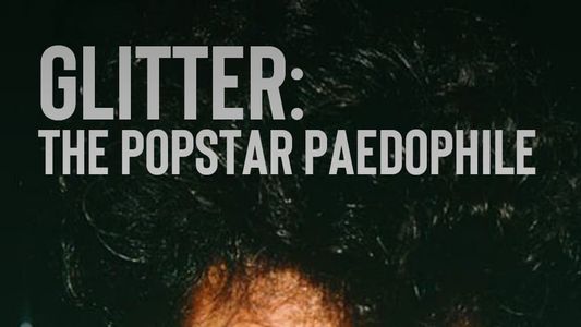 Glitter: The Popstar Paedophile