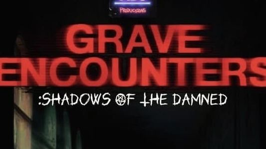 Grave Encounters: Shadows Of The Damned