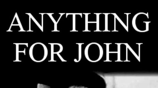 Anything for John