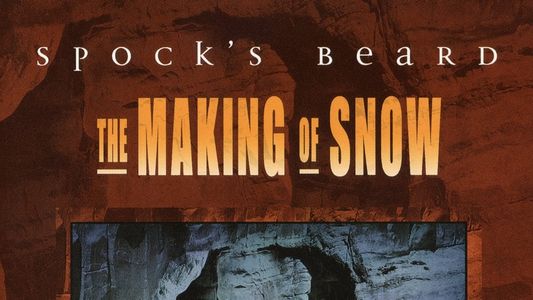 Spock's Beard: The Making of Snow
