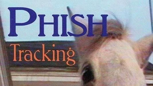 Phish: Tracking