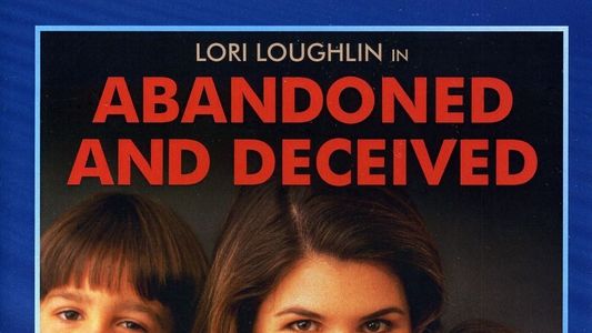 Abandoned and Deceived