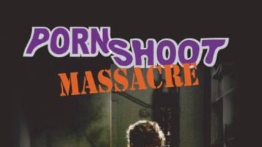 Porn Shoot Massacre
