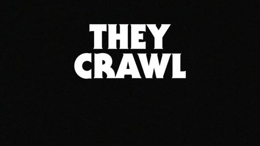 They Crawl