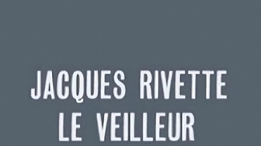Jacques Rivette, le veilleur