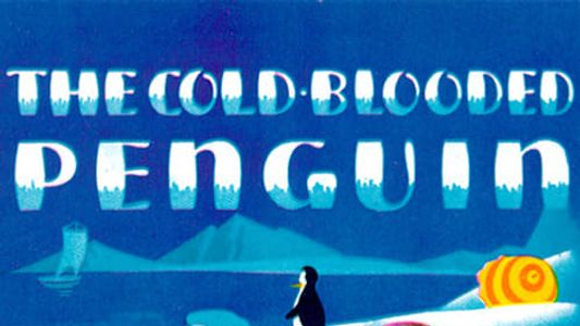The Cold-blooded Penguin
