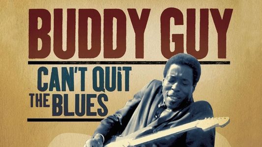 Buddy Guy Can't Quit The Blues