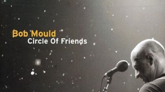 Bob Mould: Circle of Friends