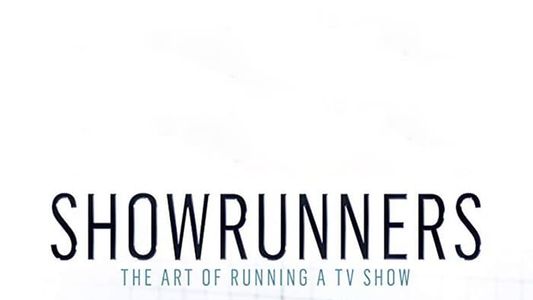 Image Showrunners: The Art of Running a TV Show