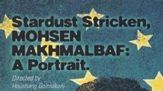 Image Stardust Stricken - Mohsen Makhmalbaf: A Portrait
