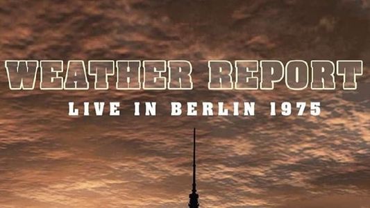 Weather Report: Live in Berlin