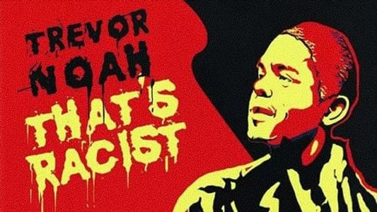 Image Trevor Noah: That's Racist
