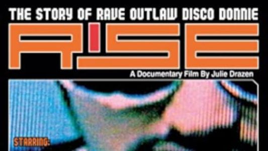 Rise: The Story of Rave Outlaw Disco Donnie