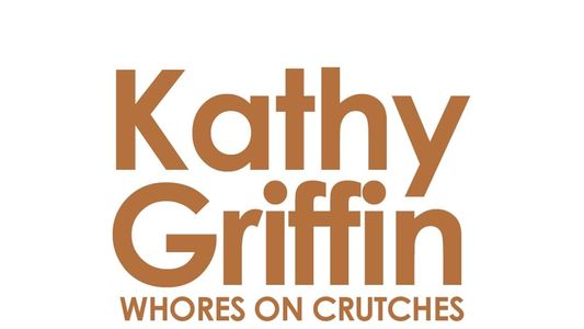 Kathy Griffin: Whores on Crutches