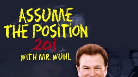 Assume the Position 201 with Mr. Wuhl