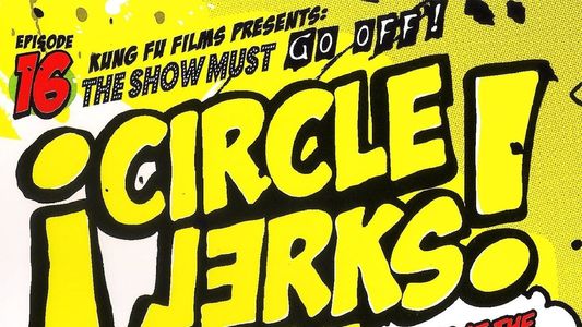Image Circle Jerks: The Show Must Go Off! Circle Jerks Live at the House of Blues