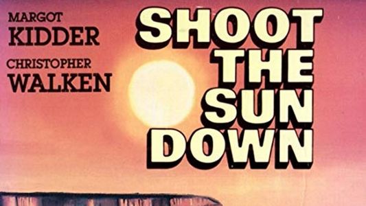 Shoot the Sun Down