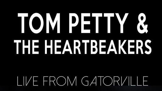 Tom Petty & The Heartbreakers - Live from Gatorville