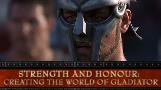 Strength and Honor: Creating the World of 'Gladiator'