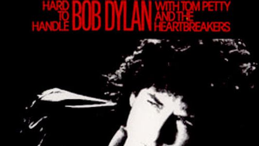 Bob Dylan With Tom Petty and The Heartbreakers - Hard to Handle