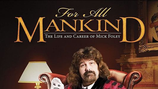 Image For All Mankind - The Life and Career of Mick Foley