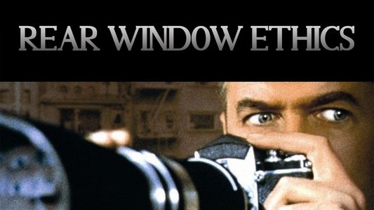 Image 'Rear Window' Ethics: Remembering and Restoring a Hitchcock Classic