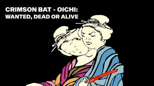 Crimson Bat - Oichi: Wanted, Dead or Alive
