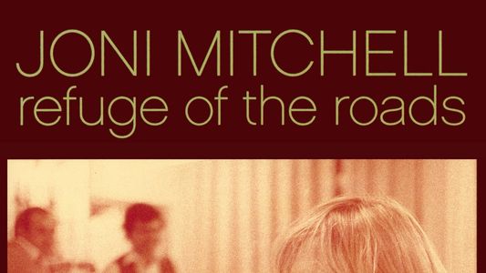 Joni Mitchell: Refuge of the Roads