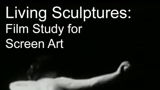Image Living Sculptures: Film Study for Screen Artist