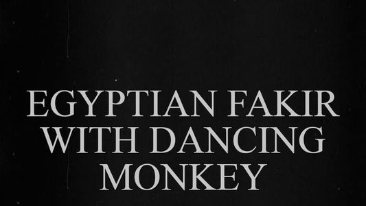 Egyptian Fakir with Dancing Monkey