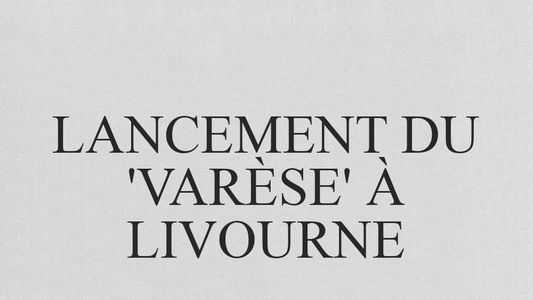 Image Lancement du 'Varèse' à Livourne