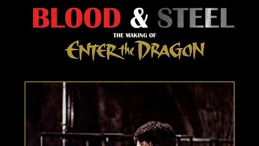 Blood and Steel: The Making of 'Enter the Dragon'