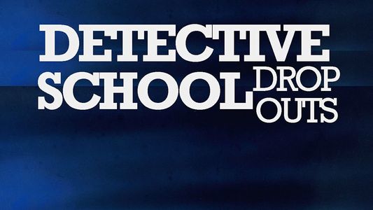 Detective School Dropouts