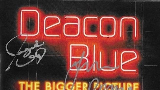 Deacon Blue: The Bigger Picture