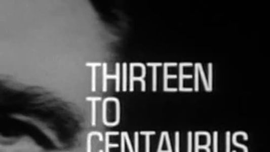 Thirteen to Centaurus